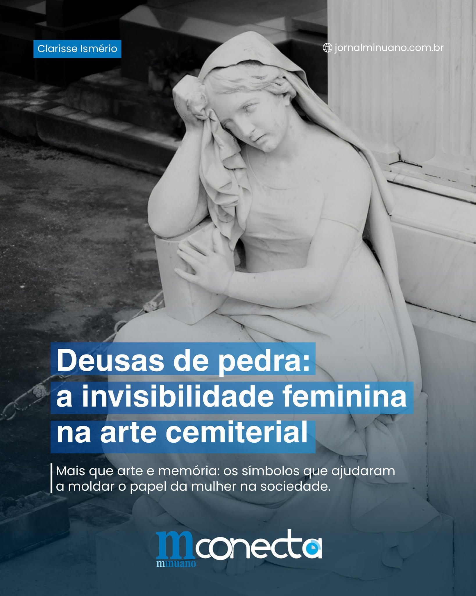 Deusas de pedra: a invisibilidade feminina na arte cemiterial